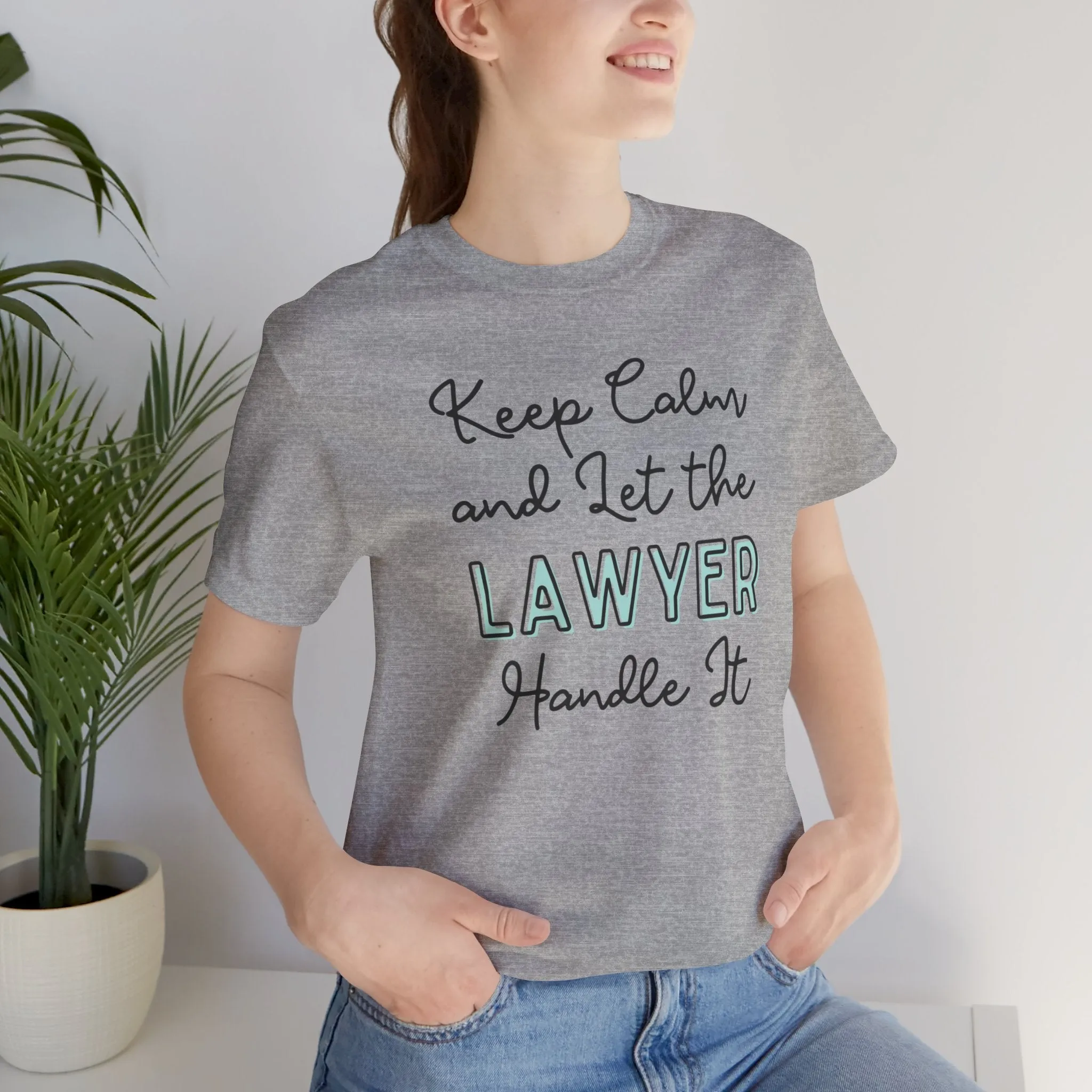 Keep Calm and let the Lawyer handle It - Jersey Short Sleeve Tee