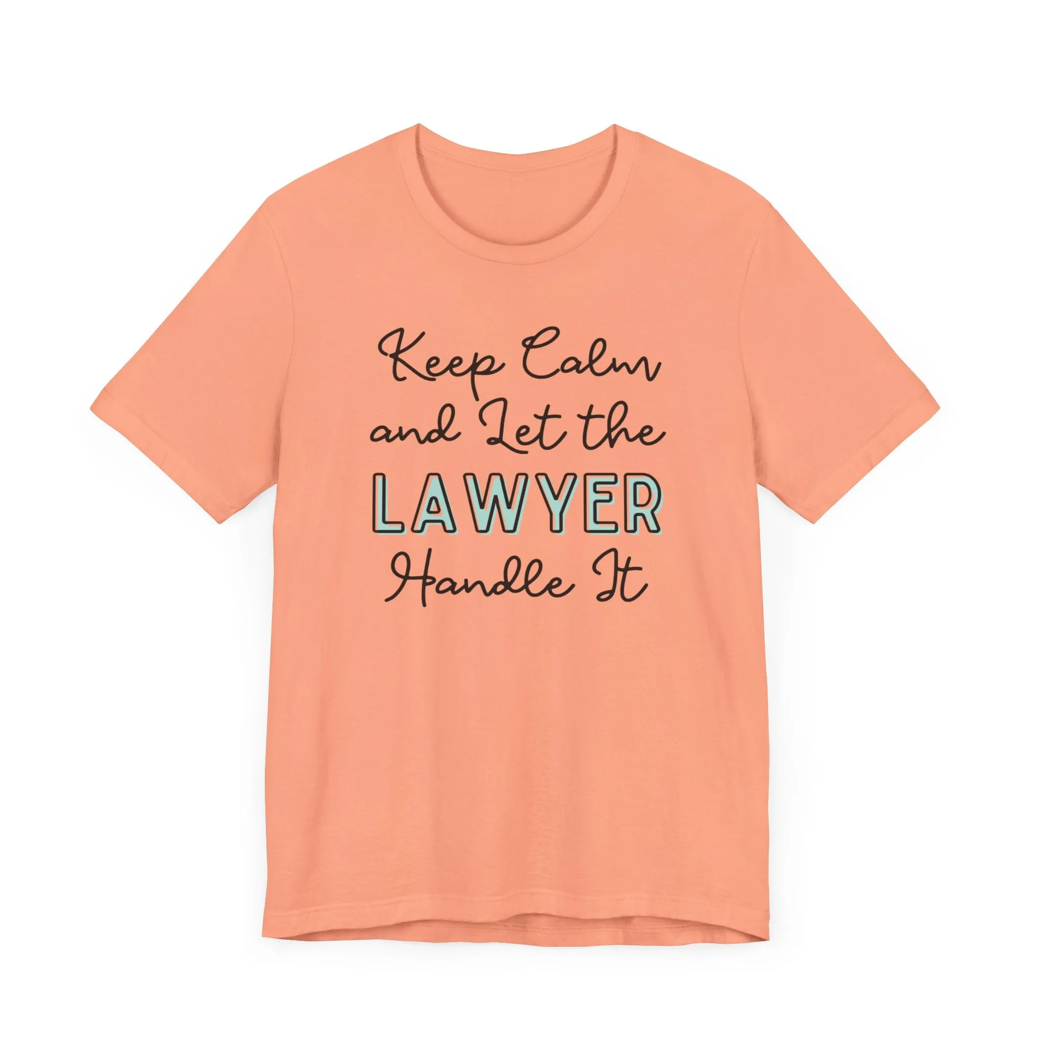 Keep Calm and let the Lawyer handle It - Jersey Short Sleeve Tee