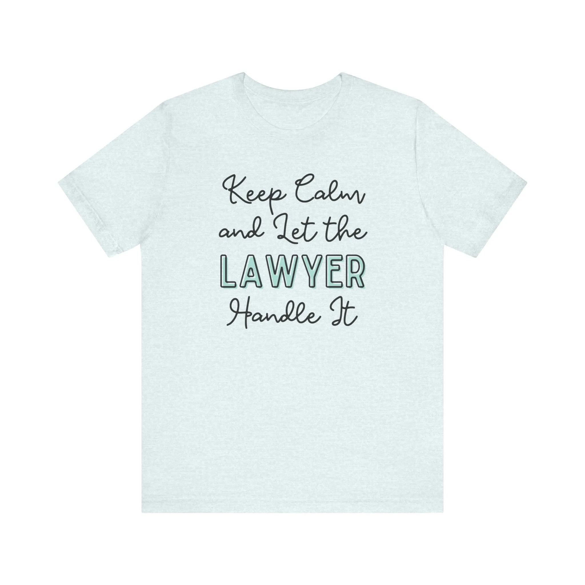 Keep Calm and let the Lawyer handle It - Jersey Short Sleeve Tee