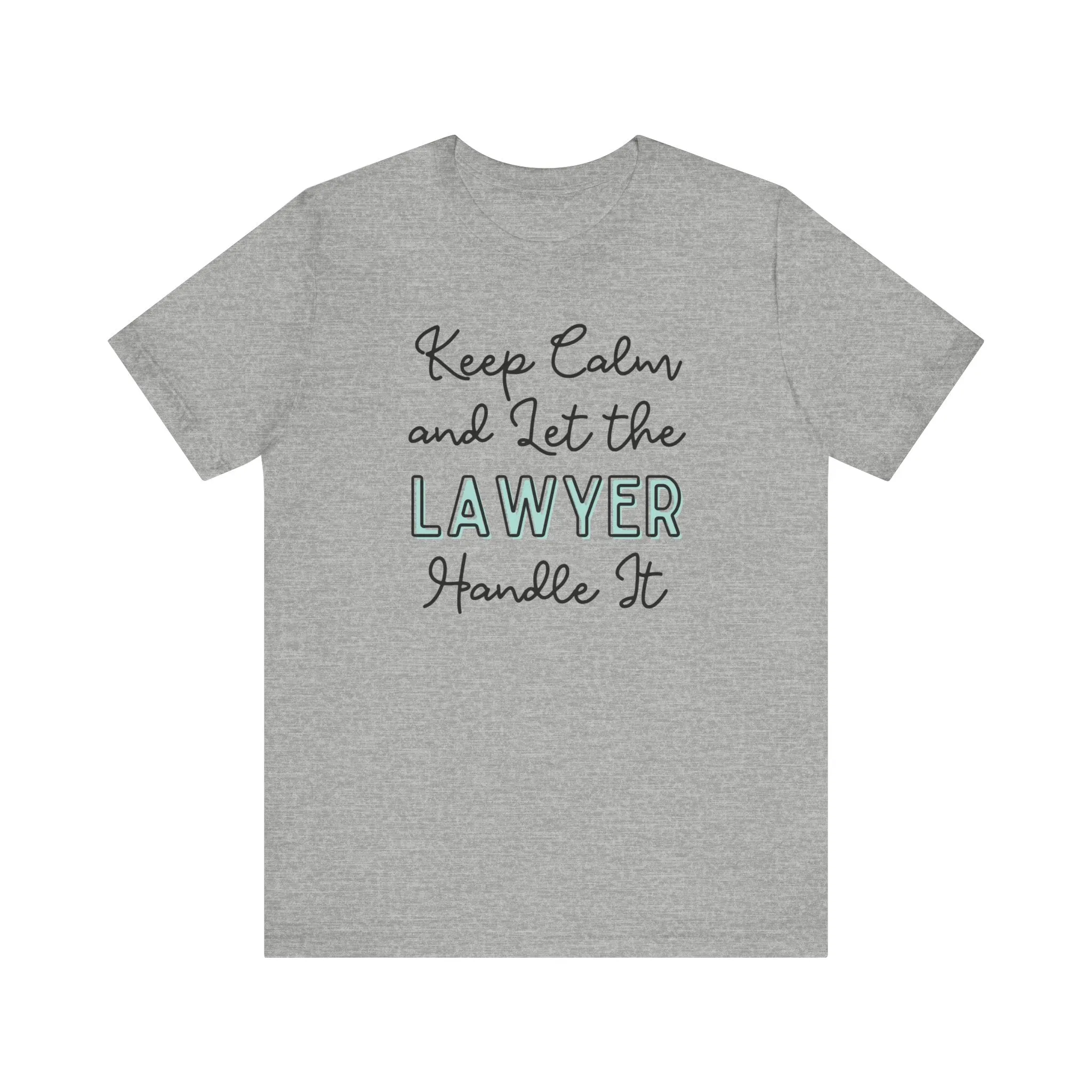 Keep Calm and let the Lawyer handle It - Jersey Short Sleeve Tee