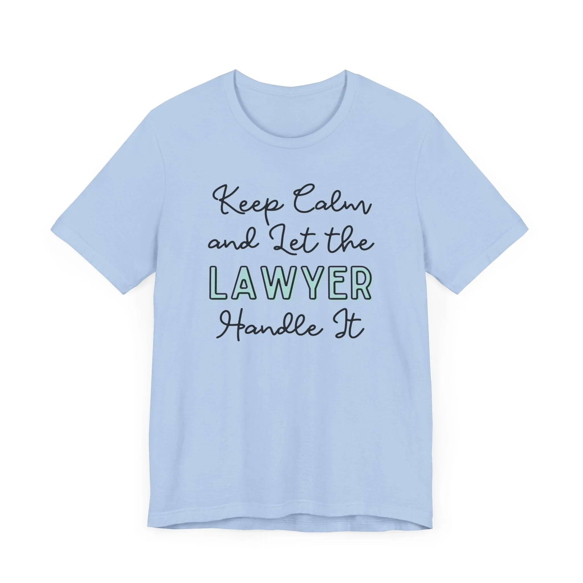 Keep Calm and let the Lawyer handle It - Jersey Short Sleeve Tee