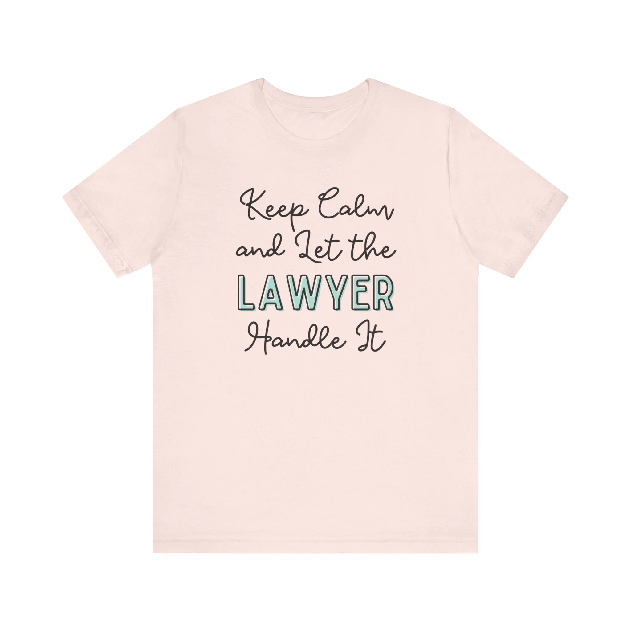 Keep Calm and let the Lawyer handle It - Jersey Short Sleeve Tee