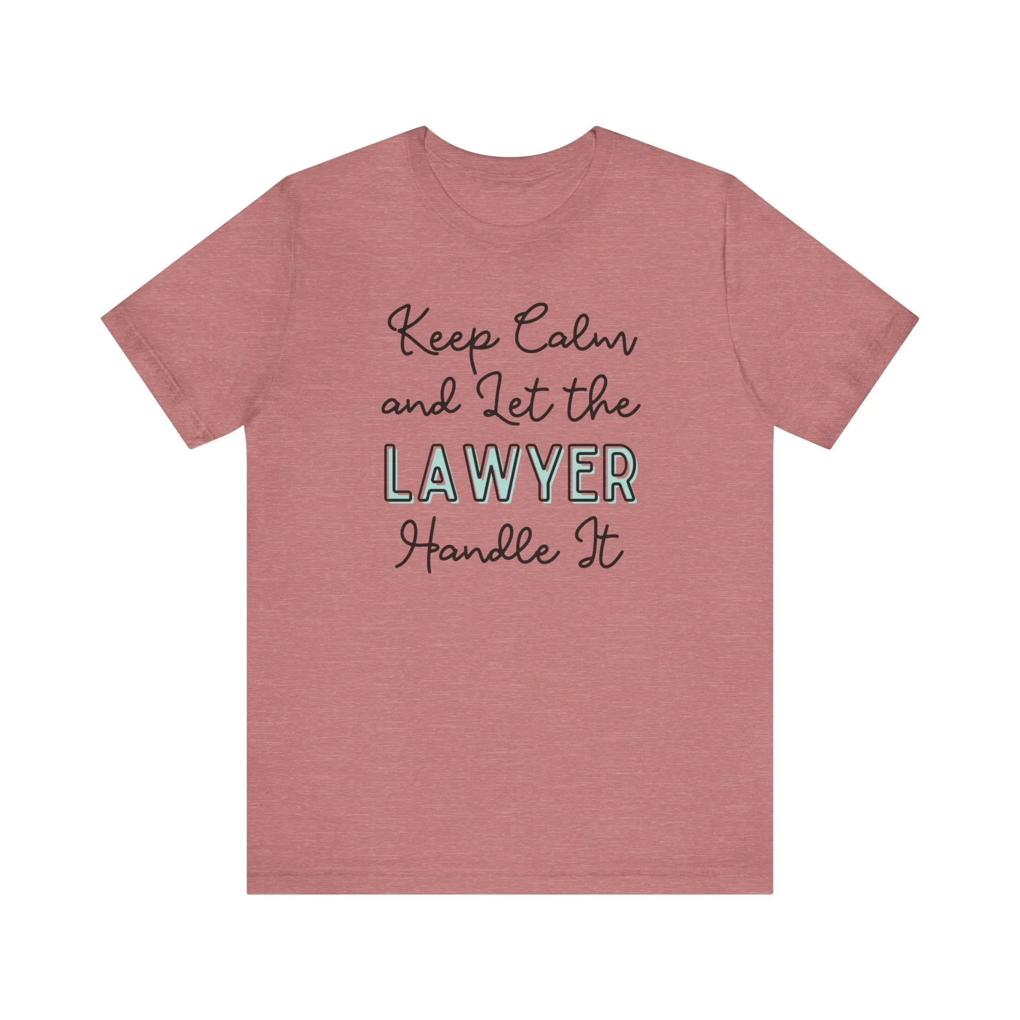 Keep Calm and let the Lawyer handle It - Jersey Short Sleeve Tee