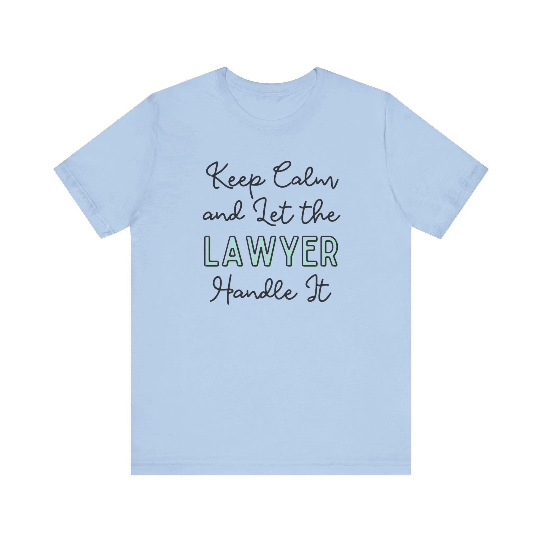 Keep Calm and let the Lawyer handle It - Jersey Short Sleeve Tee