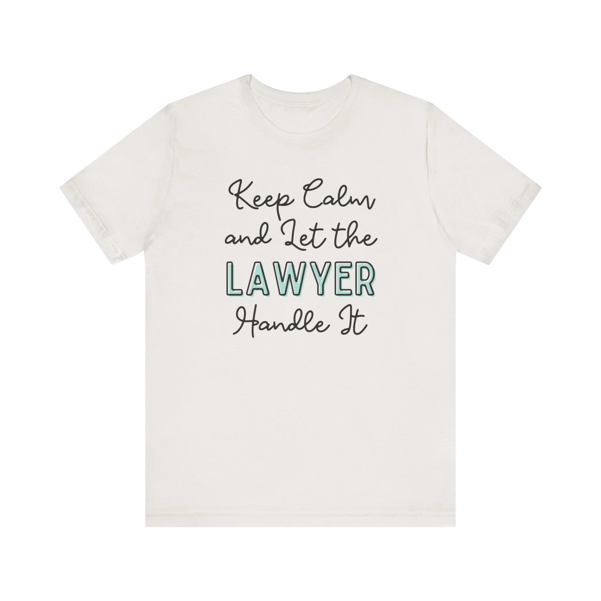 Keep Calm and let the Lawyer handle It - Jersey Short Sleeve Tee