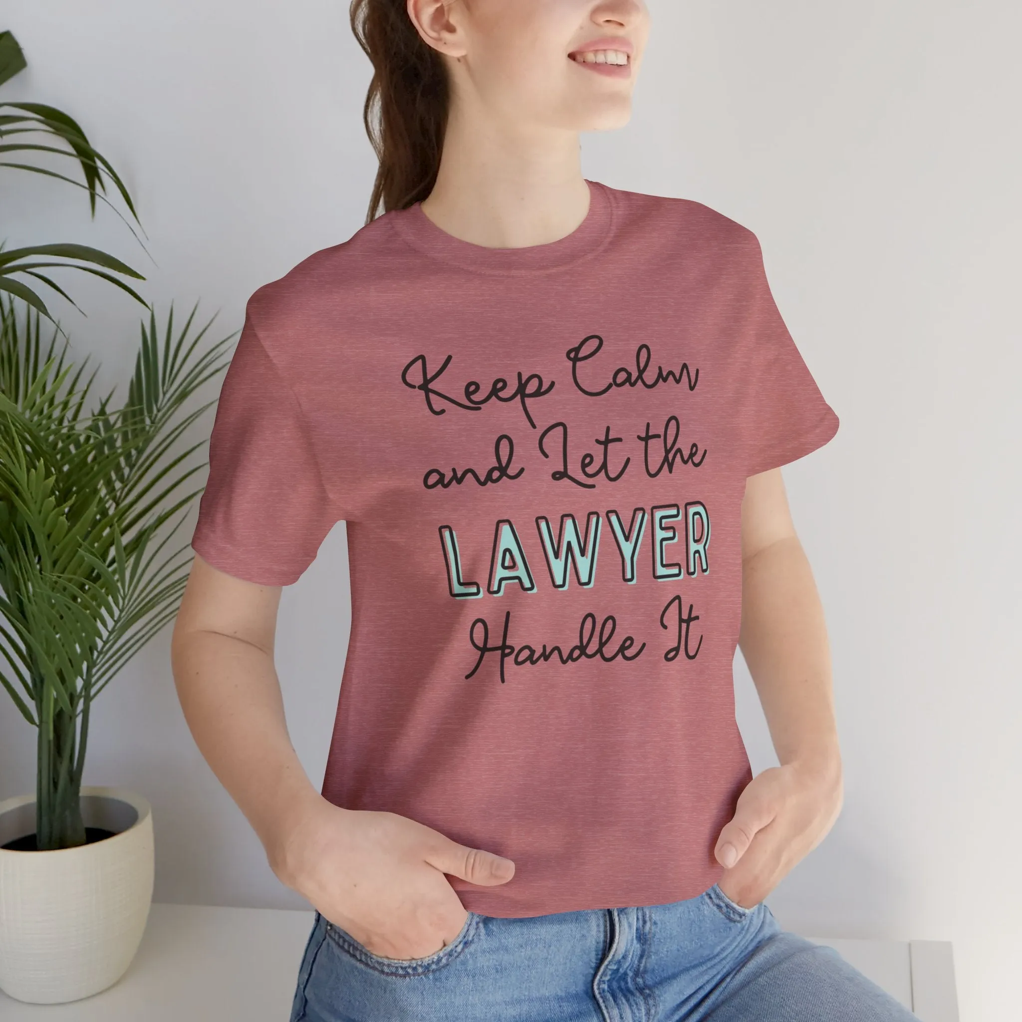 Keep Calm and let the Lawyer handle It - Jersey Short Sleeve Tee