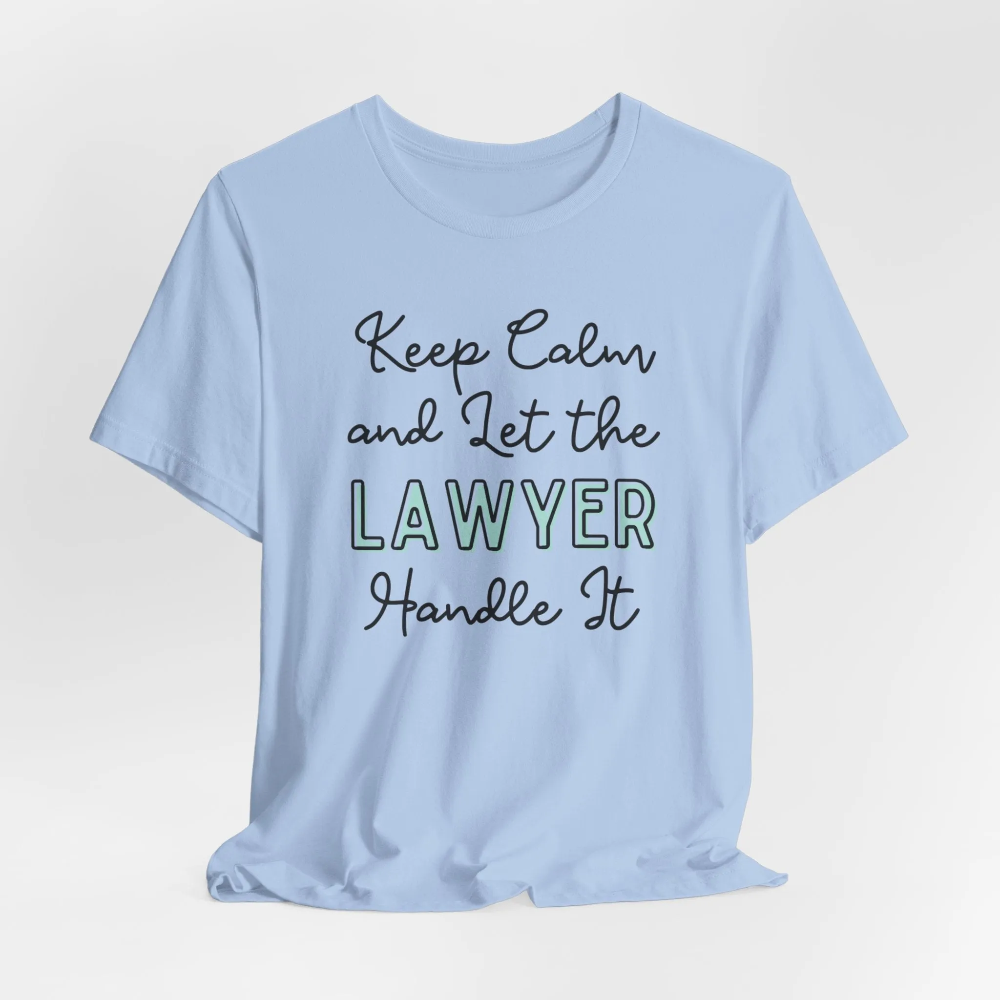 Keep Calm and let the Lawyer handle It - Jersey Short Sleeve Tee